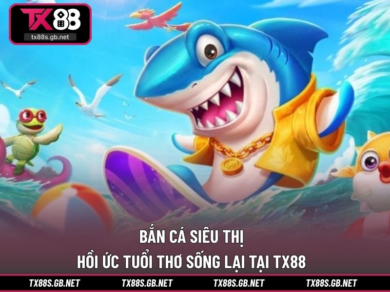 Bắn cá siêu thị