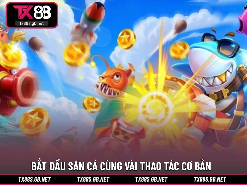 Bắt đầu săn cá cùng vài thao tác cơ bản