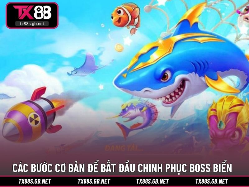 Các bước cơ bản để bắt đầu chinh phục boss biển