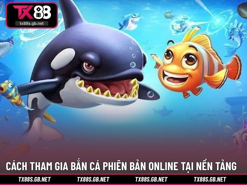 Cách tham gia bắn cá phiên bản online tại nền tảng