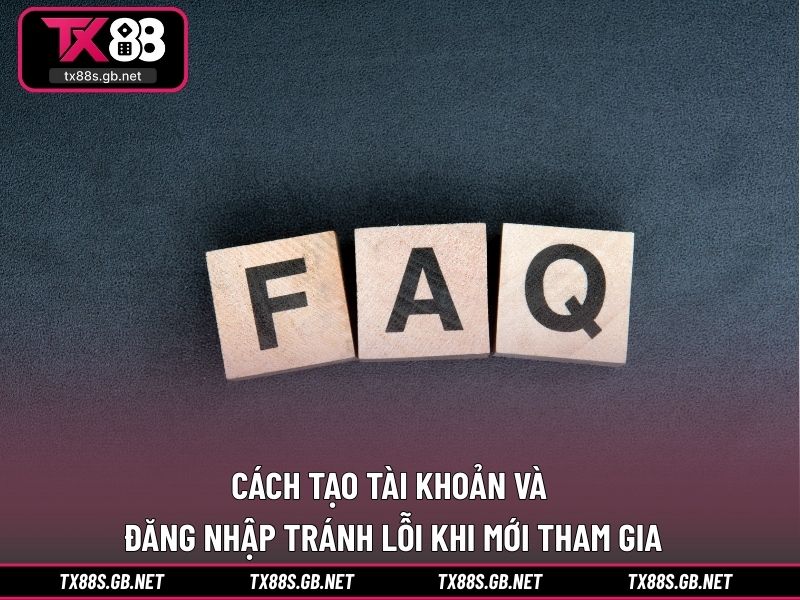 Cách tạo tài khoản và đăng nhập tránh lỗi khi mới tham gia