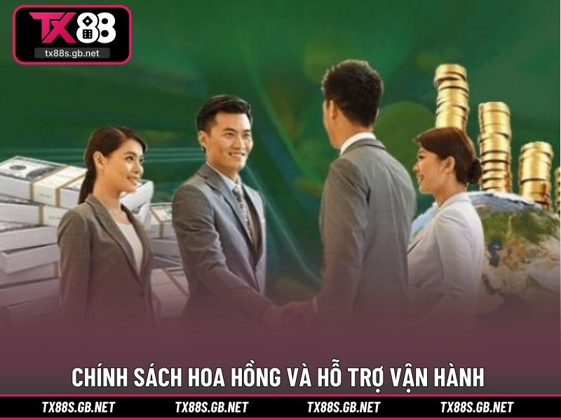 Chính sách hoa hồng và hỗ trợ vận hành