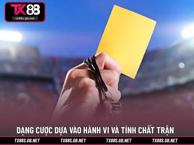 Dạng cược dựa vào hành vi và tính chất trận