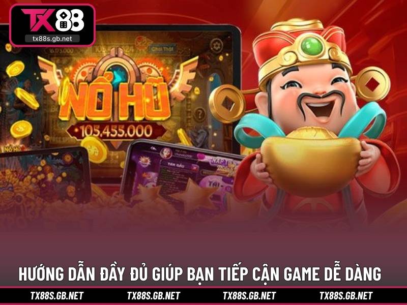Hướng dẫn đầy đủ giúp bạn tiếp cận game dễ dàng