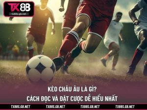 Kèo châu Âu là gì