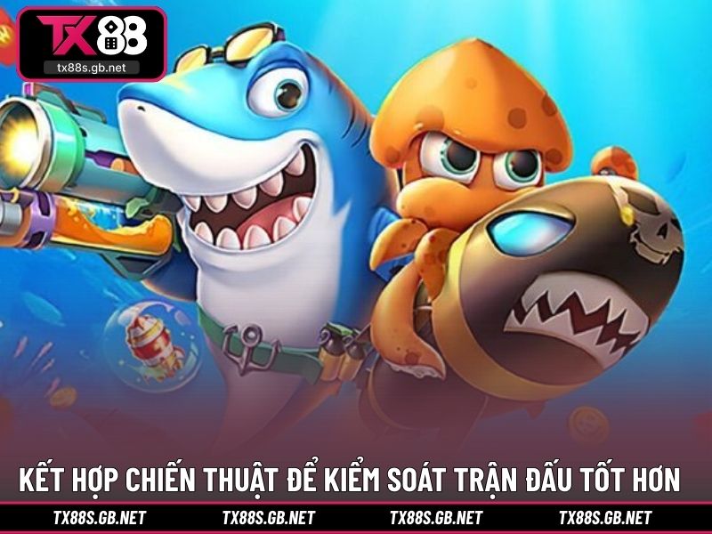 Kết hợp chiến thuật để kiểm soát trận đấu tốt hơn