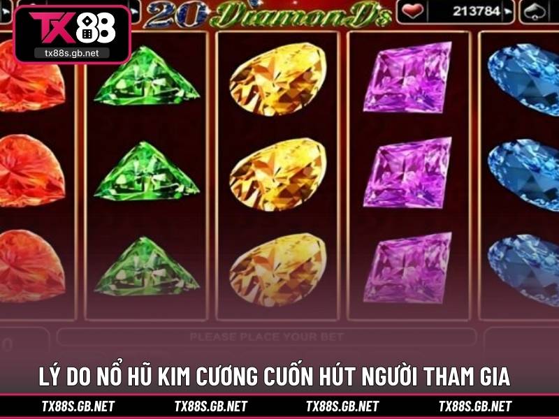 Lý do nổ hũ kim cương cuốn hút người tham gia