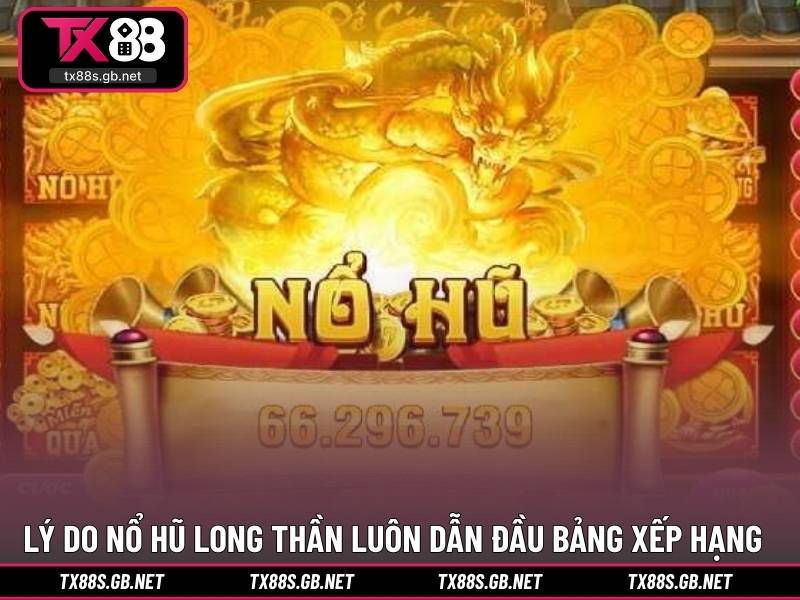 Lý do nổ hũ long thần luôn dẫn đầu bảng xếp hạng