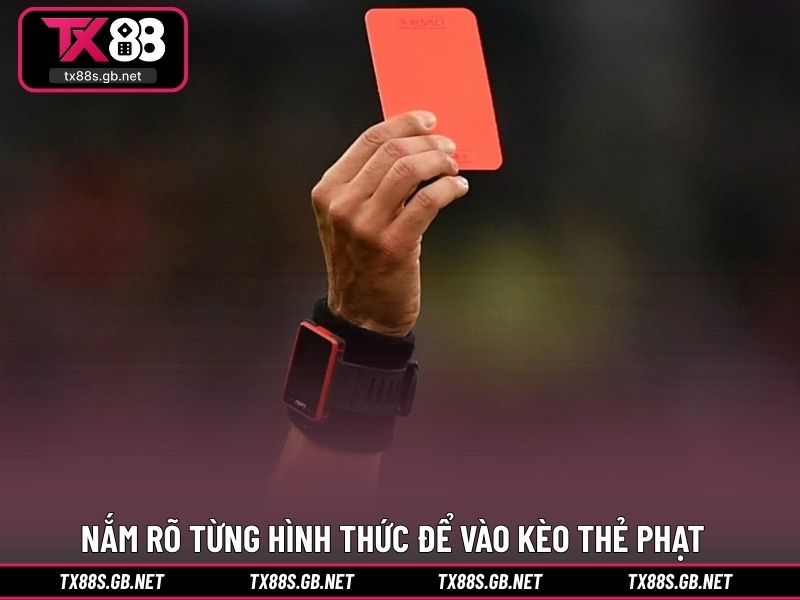 Nắm rõ từng hình thức để vào kèo thẻ phạt chuẩn hơn