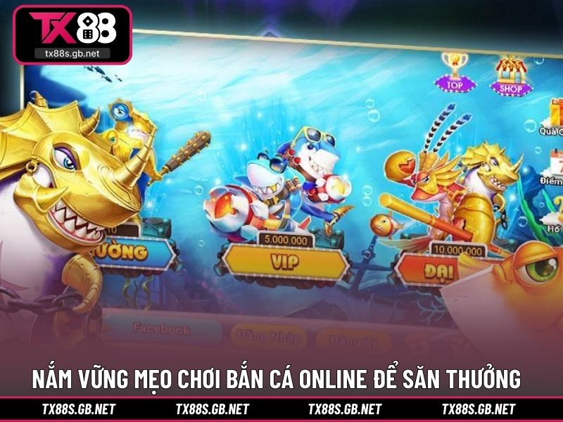 Nắm vững mẹo chơi bắn cá online để săn thưởng hiệu quả