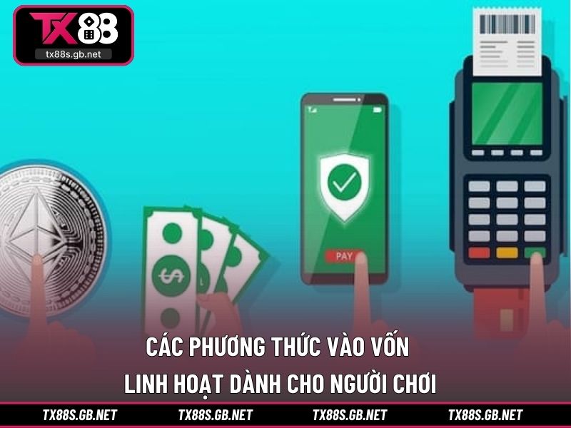Các phương thức vào vốn linh hoạt dành cho người chơi