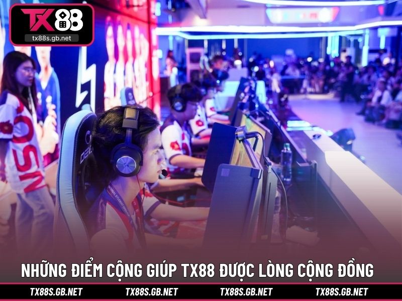 Những điểm cộng giúp TX88 được lòng cộng đồng