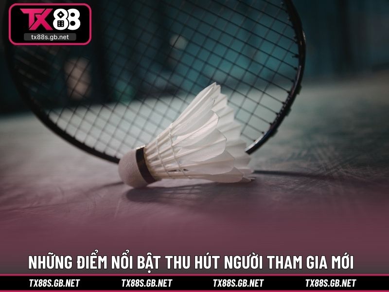 Những điểm nổi bật thu hút người tham gia mới