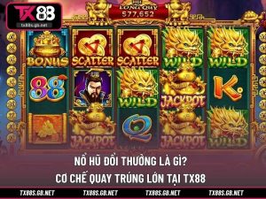 Nổ hũ đổi thưởng là gì