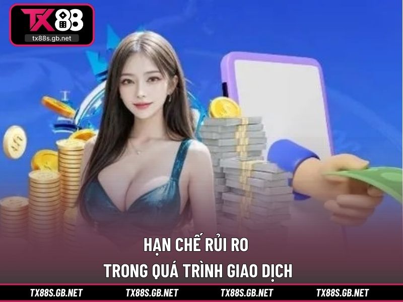 Hạn chế rủi ro trong quá trình giao dịch