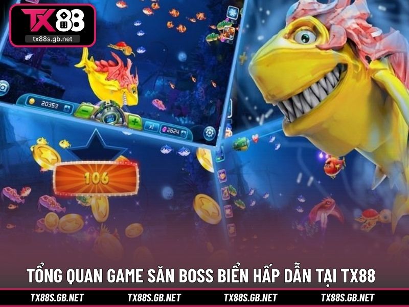 Tổng quan game săn boss biển hấp dẫn tại TX88