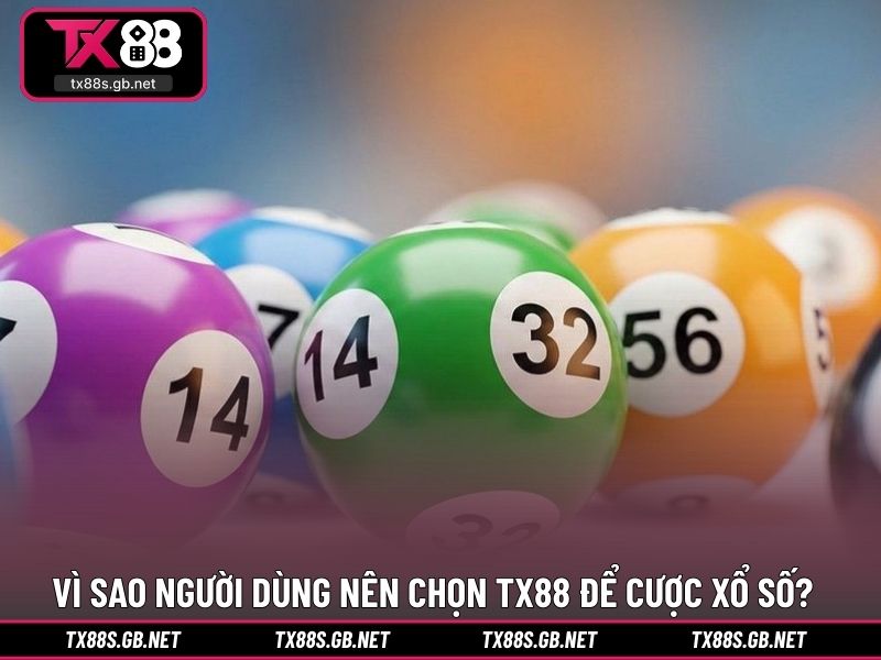 Vì sao người dùng nên chọn TX88 để cược xổ số?